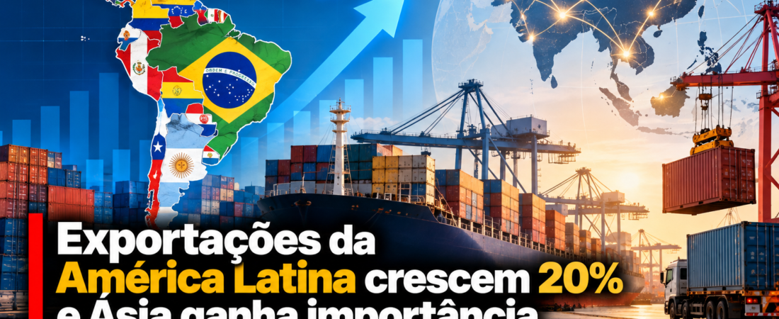 Exportações da América Latina crescem 20% e Ásia ganha importância nas relações comerciais