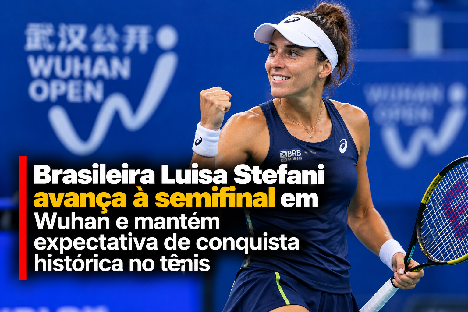 Brasileira Luisa Stefani avança à semifinal em Wuhan e mantém expectativa de conquista histórica no tênis